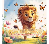 LEO'S JOURNEY: the lion who did not know how to roar