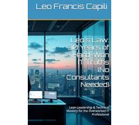 Leo's Law: 30 Years of Hard-Won IT Truths (No Consultants Needed): Lean Leadership & Technical Mastery for the Overworked IT Professional