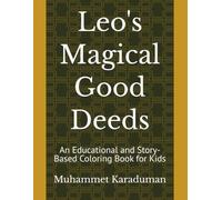 Leo's Magical Good Deeds: An Educational and Story-Based Coloring Book for Kids