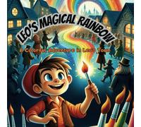 Leo's magical RAINBOW: A COLORFUL ADVENTURE IN LEO'S TOWN