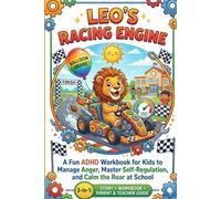 Leo's Racing Engine: A Fun ADHD Workbook for Kids to Manage Anger, Master Self-Regulation, and Calm the Roar at School