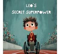 Leo's Secret Superpower (A Beautiful Children's Story About Kindness)