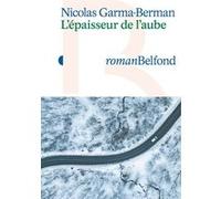 Nicolas Garma-Berman – L'Épaisseur de l'aube – Rentrée littéraire 2024 – Broché