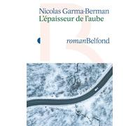 Nicolas Garma-Berman – L'Épaisseur de l'aube – Rentrée littéraire 2024 – Broché