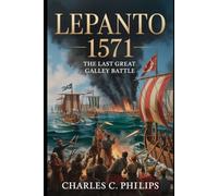LEPANTO 1571: THE LAST GREAT GALLEY BATTLE