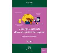 L'épargne salariale dans une petite entreprise 2023 - Fabrice de Longevialle - Revue Fiduciaire - broché - Guide