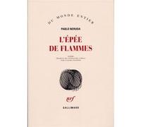 Pablo Neruda – L'Épée de flammes – Traduction : Claude Couffon – Gallimard – Broché