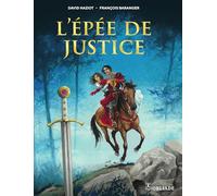 L'Épée de Justice - Bande dessinée médiévale (BD), 96 planches couleur. Roman de chevalerie mêlant aventure, amour et magie, au cœur du Moyen Âge. Par David Haziot & François Baranger.