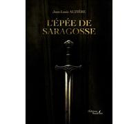 L'épée de Saragosse - Jean-Louis Auzière - Baudelaire - broché - Roman