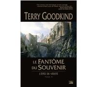 L'Épée de vérité, T10 : Le Fantôme du Souvenir Terry Goodkind (Auteur)