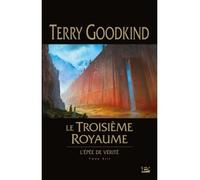 Terry Goodkind – L'Épée de vérité, T13 : Le Troisième royaume – Roman – Broché