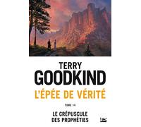 L'Épée de vérité, T14 : Le Crépuscule des Prophéties