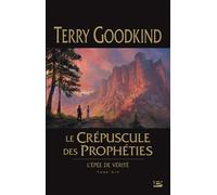 L'Épée de vérité, T14 : Le Crépuscule des Prophéties - Terry Goodkind - Bragelonne - broché - Roman