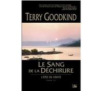 L'Épée de vérité, T3 : Le Sang de la Déchirure Terry Goodkind (Auteur)