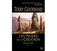Terry Goodkind – L'Épée de vérité, T7 : Les Piliers de la Création – Roman – broché