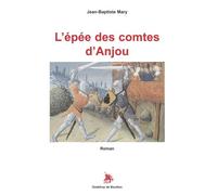 L'épée des comtes d'Anjou - Jean-Baptiste Mary - Godeffroy De Bouillon - broché - Roman