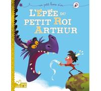 L'épée du petit roi Arthur