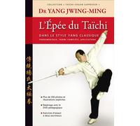 L'épée du taichi Dans le style Yang classique - Jwing-Ming Yang - Budo Eds - broché - Beau livre