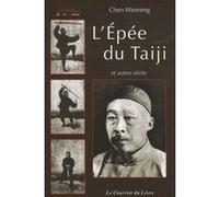 L'Epée du Taiji Chen Weiming (Auteur), Barbara Davis (Traduction), Bernard Bayon de Noyer (Traduction)