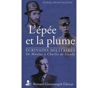 L'épée et la plume - écrivains militaires: de Montluc à Charles de Gaulle