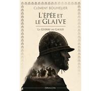 L'Épée et le glaive La Guerre des Gaules - Clément Bouhelier - Critic - broché - Roman