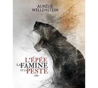 L'épée, la famine et la peste - Tome 2 Aurélie Wellenstein (Auteur)