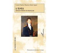 Louis-Charles Maurice-Saint-Aguet – L'Épée – Roman inédit en français – Broché