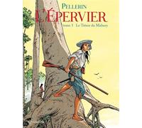 L'Épervier T05 - Le Trésor du Mahury - Patrice Pellerin - Soleil - cartonné - Bande dessinée