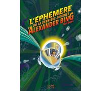 L'éphémère ou la dernière journée d'Alexander Bing