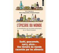 L'Épicerie du monde: La mondialisation par les produits alimentaires du XVIIIe siècle à nos jours
