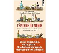L'Épicerie du monde: La mondialisation par les produits alimentaires du XVIIIe siècle à nos jours