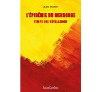 L'épidémie du mensonge - Temps des révélations