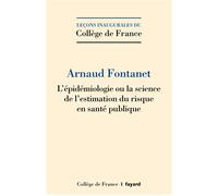 L'epidemiologie, ou la science de l'estimation du risque en sante publique - Arnaud Fontanet - Collège de france - broché - Etude
