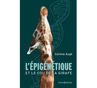 L'épigénétique et le cou de la girafe - Corinne AUGÉ - Humensciences - broché - Essai