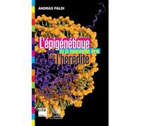 L'Épigénétique ou la nouvelle ère de l'hérédité