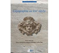 L'épigraphie au XXIe siècle Actes du XVIe Congrès International d’Épigraphie Grecque et Latine Bordeaux, 29 août-02 septembre 2022 - Pierre Frohlich - Ausonius Eds - broché - Essai