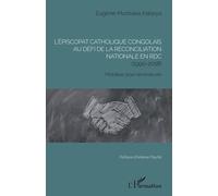 L'épiscopat Catholique Congolais Au Défi De La Réconciliation Nationale En Rdc (1990-2018) - Mobiliser Pour Reconstruire
