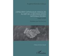 L'épiscopat Catholique Congolais Au Défi De La Réconciliation Nationale En Rdc (1990-2018) - Mobiliser Pour Reconstruire