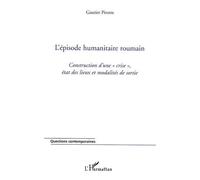 L'épisode humanitaire roumain Construction d'une "crise" , état des lieux et modalités de sortie - Gautier Pirotte - L'harmattan - broché - Essai