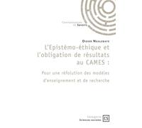 L'Epistémo-éthique et l'obligation de résultats au CAMES Pour une réfolution des modèles d'enseignement et de recherche - Didier Ngalebaye - Connaissances Et Savoirs - broché - Guide