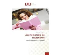 L'épistémologie de l'expérience Une recherche sur la cognition - Alexander Mitjashin - Universitaires Europeennes - broché - Livre