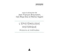 L'épistémologie historique Histoire et méthodes - Jean-François Braunstein - De La Sorbonne Editions - broché - Essai