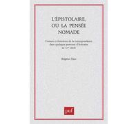 L'épistolaire ou la pensée nomade Formes et fonctions de la correspondance dans quelques parcours d'ecrivains au x - Brigitte Diaz - Puf - broché - Essai