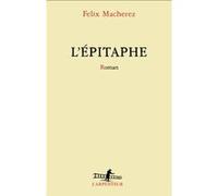 Felix Macherez – L'épitaphe – Roman – Broché