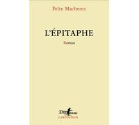 Felix Macherez – L'épitaphe – Roman – Broché