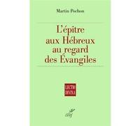 L'epitre aux hebreux au regard des evangiles Martin Pochon (Auteur)