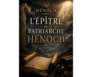 L'épître du patriarche Hénoch: un écrit pseudépigraphique de l'Ancien Testament