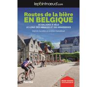 LePointNoeud Routes de la Bière en Belgique 30 balades à vélo le long des abbayes et des brasseries - Kristine Hansebout - Racine Eds - broché - Guide