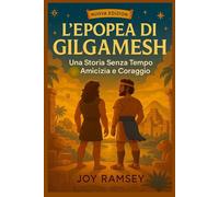 L'EPOPEA DI GILGAMESH: Una Storia Senza Tempo Amicizia e Coraggio