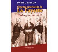 L'épopée américaine de La Fayette: "Washington, me voici !"